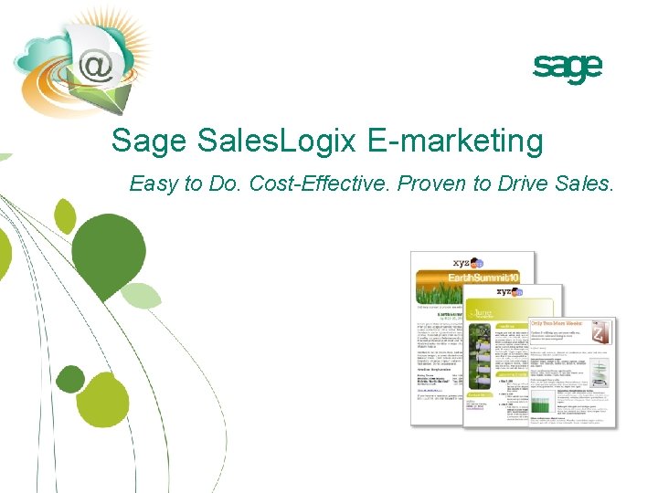 Sage Sales. Logix E-marketing Easy to Do. Cost-Effective. Proven to Drive Sales. 