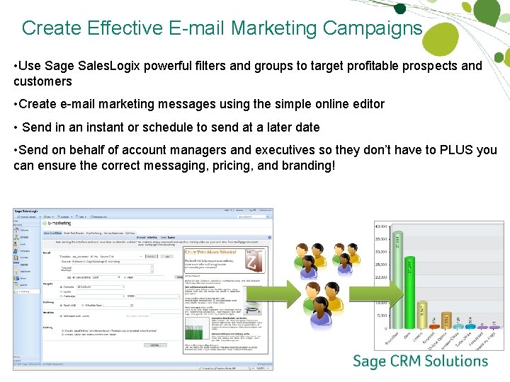 Create Effective E-mail Marketing Campaigns • Use Sage Sales. Logix powerful filters and groups