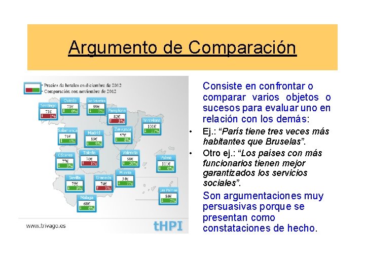 Argumento de Comparación Consiste en confrontar o comparar varios objetos o sucesos para evaluar