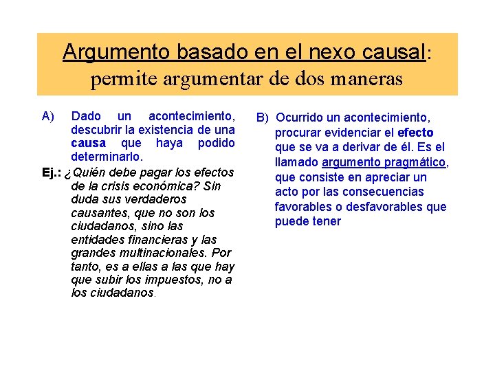 Argumento basado en el nexo causal: permite argumentar de dos maneras A) Dado un