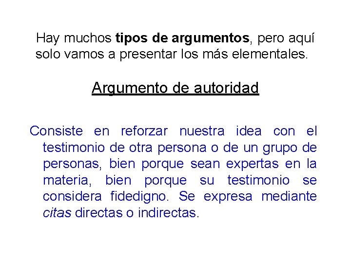 Hay muchos tipos de argumentos, pero aquí solo vamos a presentar los más elementales.