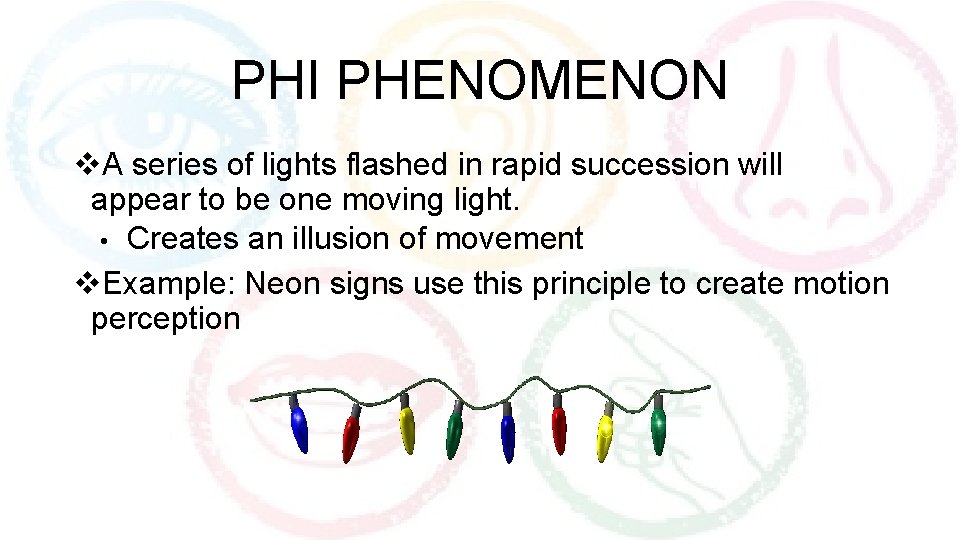 PHI PHENOMENON v. A series of lights flashed in rapid succession will appear to