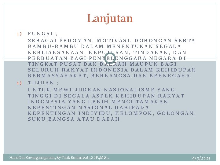 Lanjutan 1) 1) FUNGSI ; SEBAGAI PEDOMAN, MOTIVASI, DORONGAN SERTA RAMBU-RAMBU DALAM MENENTUKAN SEGALA