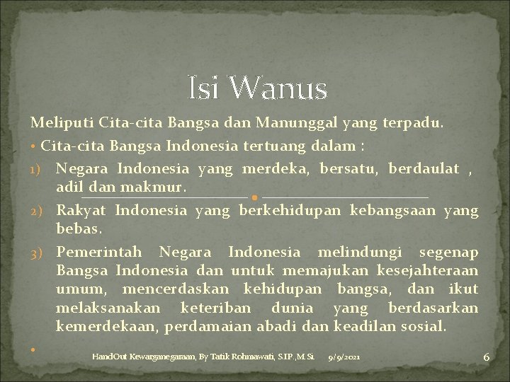 Isi Wanus Meliputi Cita-cita Bangsa dan Manunggal yang terpadu. • Cita-cita Bangsa Indonesia tertuang