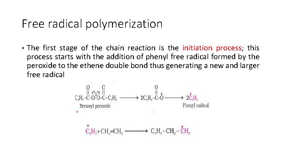 Free radical polymerization § The first stage of the chain reaction is the initiation
