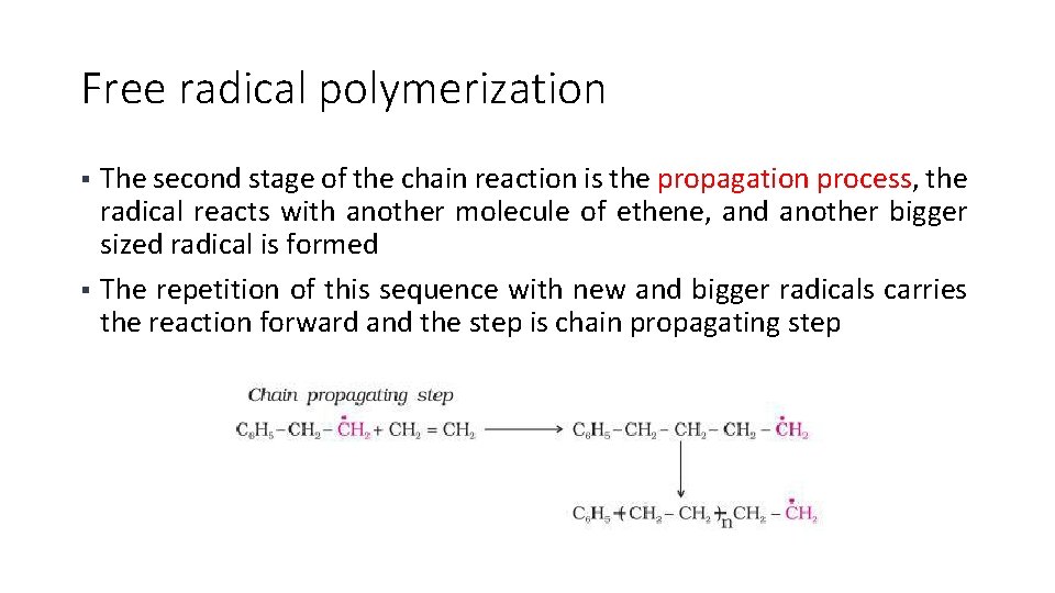 Free radical polymerization The second stage of the chain reaction is the propagation process,