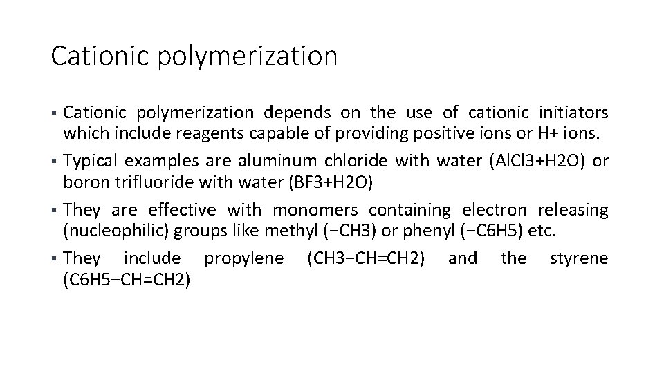 Cationic polymerization depends on the use of cationic initiators which include reagents capable of