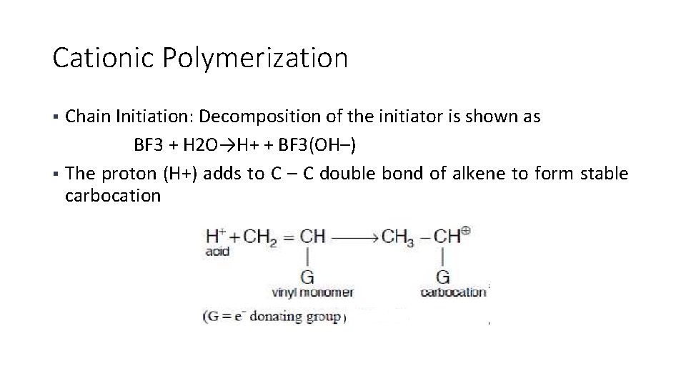 Cationic Polymerization Chain Initiation: Decomposition of the initiator is shown as BF 3 +