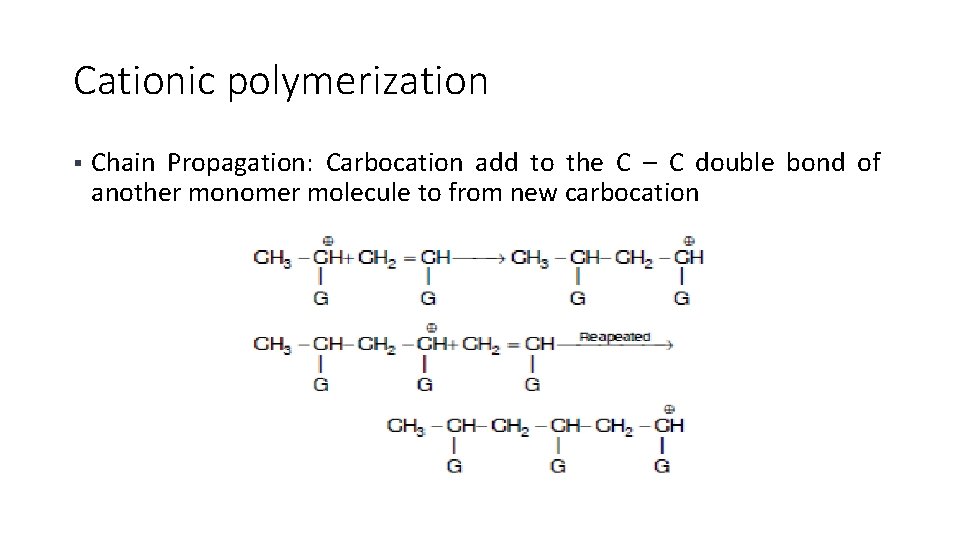 Cationic polymerization § Chain Propagation: Carbocation add to the C – C double bond