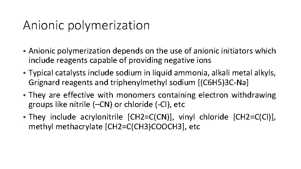 Anionic polymerization depends on the use of anionic initiators which include reagents capable of