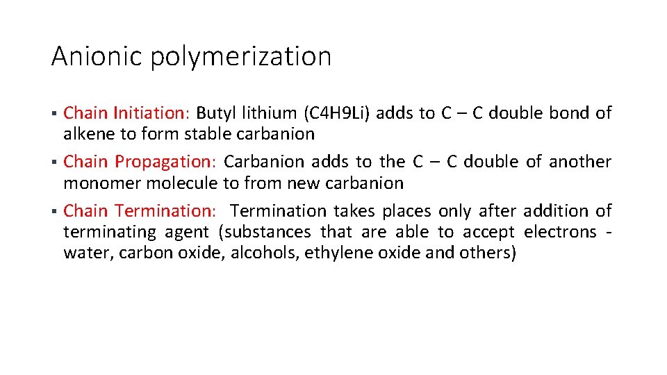 Anionic polymerization Chain Initiation: Butyl lithium (C 4 H 9 Li) adds to C