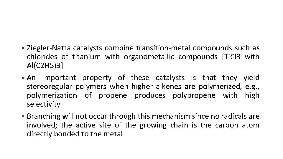 Ziegler-Natta catalysts combine transition-metal compounds such as chlorides of titanium with organometallic compounds [Ti.