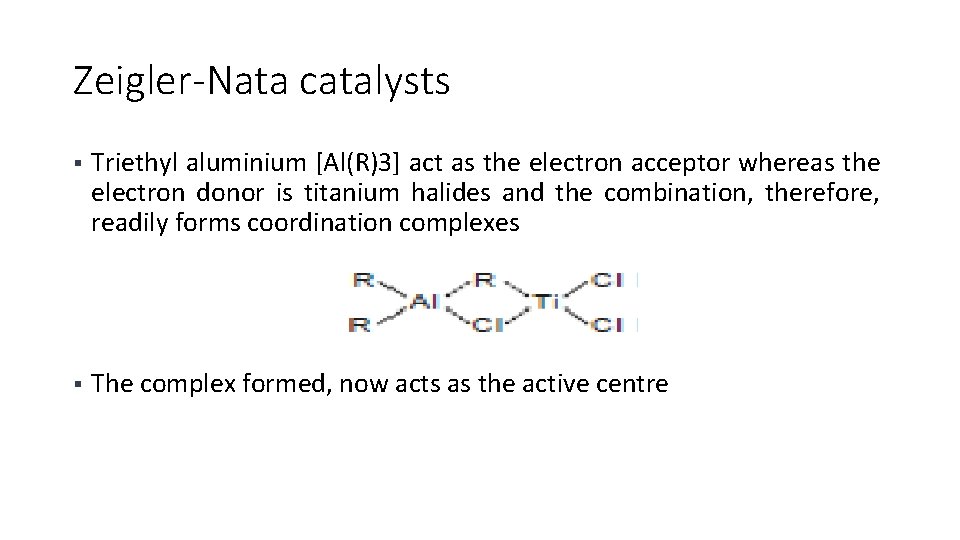 Zeigler-Nata catalysts § Triethyl aluminium [Al(R)3] act as the electron acceptor whereas the electron