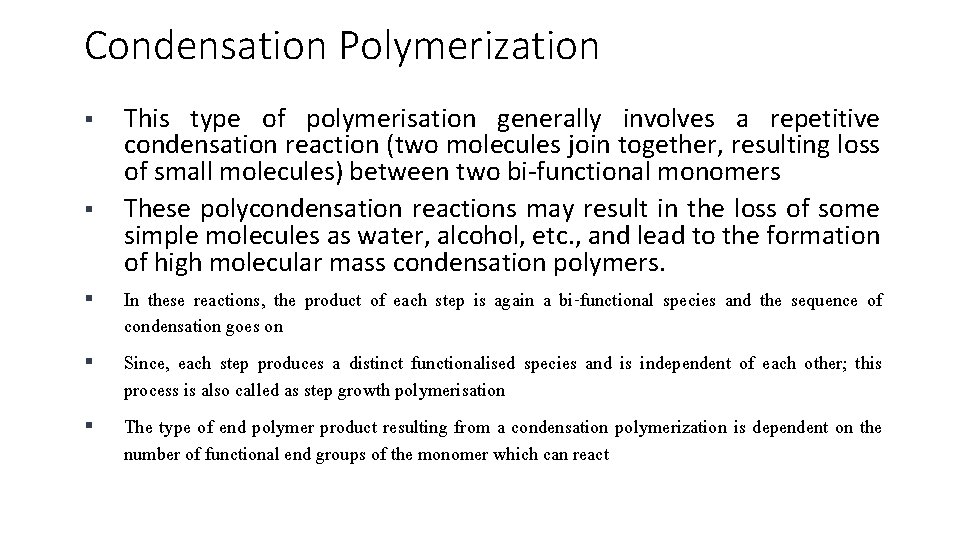 Condensation Polymerization § § § This type of polymerisation generally involves a repetitive condensation