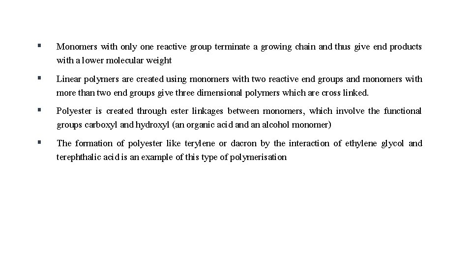 § § Monomers with only one reactive group terminate a growing chain and thus