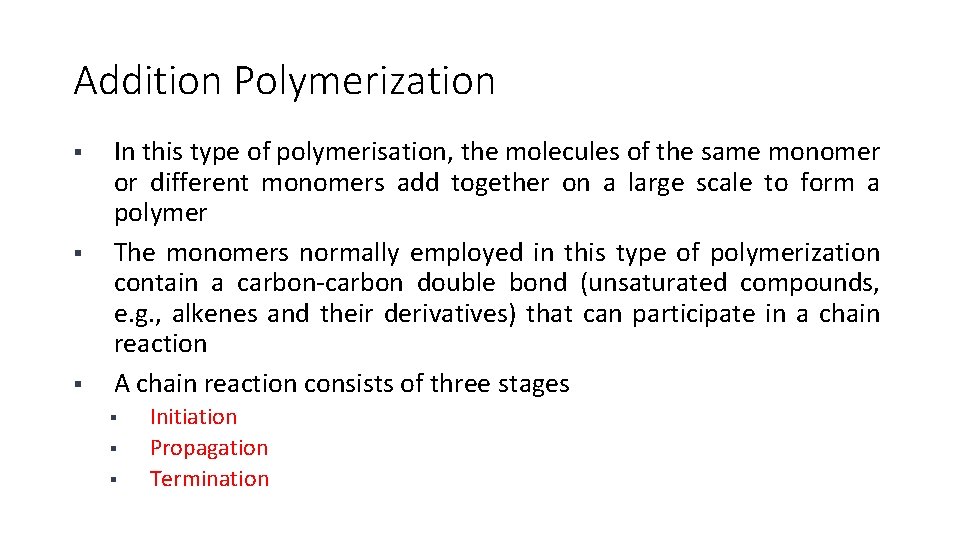 Addition Polymerization § § § In this type of polymerisation, the molecules of the