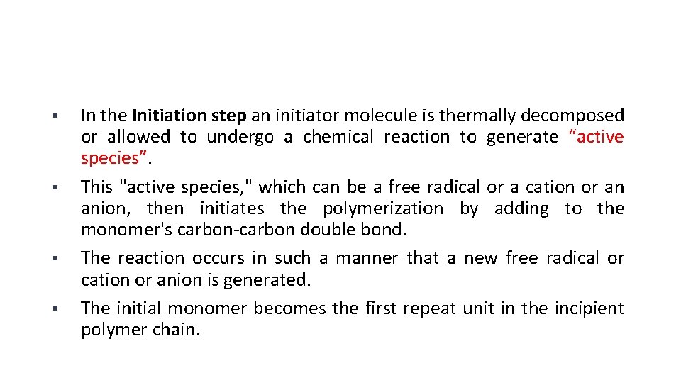 § § In the Initiation step an initiator molecule is thermally decomposed or allowed