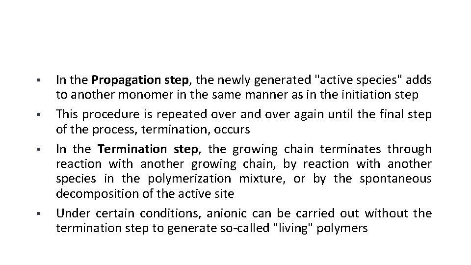 § § In the Propagation step, the newly generated "active species" adds to another