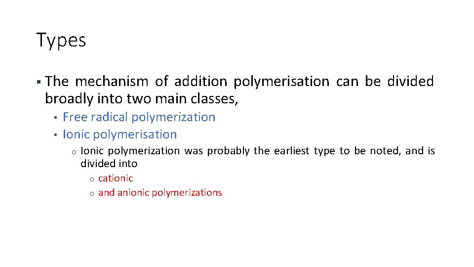 Types § The mechanism of addition polymerisation can be divided broadly into two main