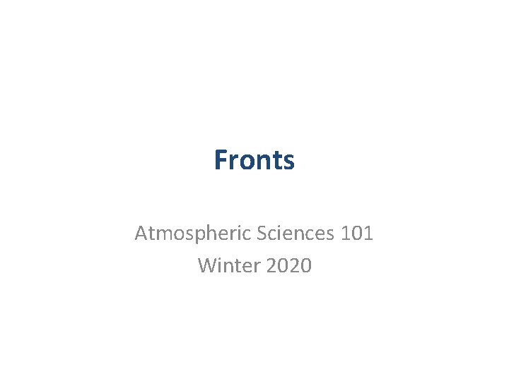 Fronts Atmospheric Sciences 101 Winter 2020 