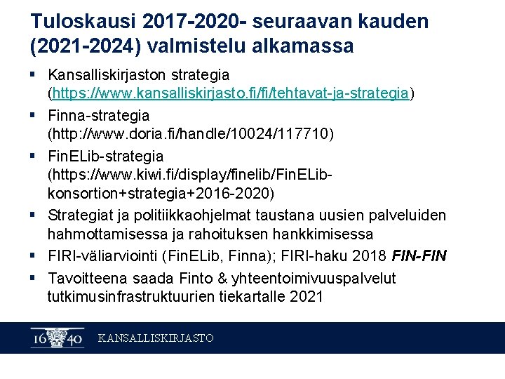 Tuloskausi 2017 -2020 - seuraavan kauden (2021 -2024) valmistelu alkamassa § Kansalliskirjaston strategia (https: