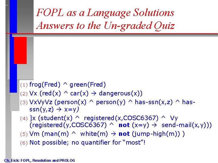 FOPL as a Language Solutions Answers to the Un-graded Quiz (1) (2) (3) (4) FOPL as a Language Solutions Answers to the Un-graded Quiz (1) (2) (3) (4)