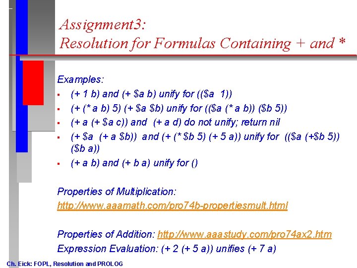 Assignment 3: Resolution for Formulas Containing + and * Examples: § (+ 1 b) Assignment 3: Resolution for Formulas Containing + and * Examples: § (+ 1 b)