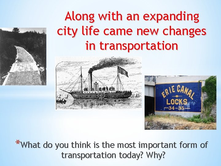 Along with an expanding city life came new changes in transportation *What do you