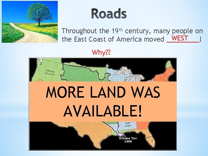 Throughout the 19 th century, many people on WEST the East Coast of America