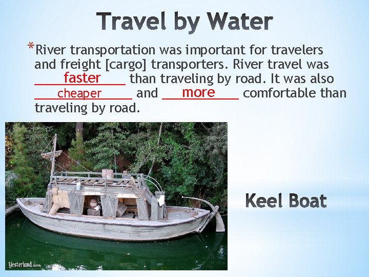 *River transportation was important for travelers and freight [cargo] transporters. River travel was faster