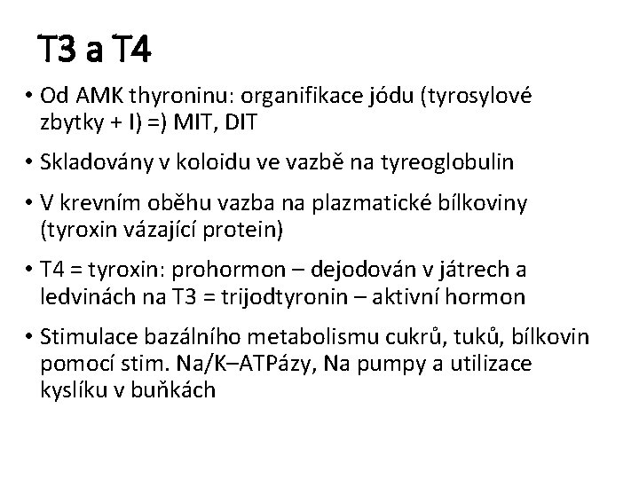 T 3 a T 4 • Od AMK thyroninu: organifikace jódu (tyrosylové zbytky +