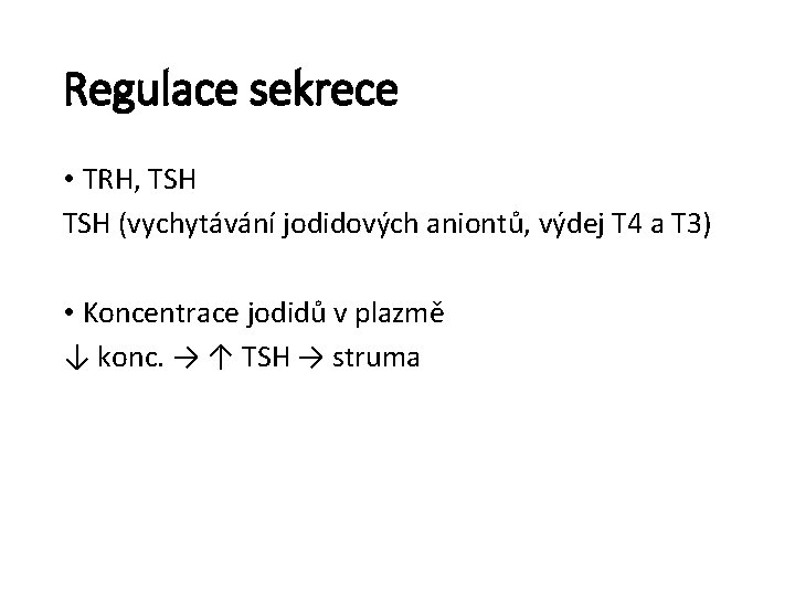 Regulace sekrece • TRH, TSH (vychytávání jodidových aniontů, výdej T 4 a T 3)