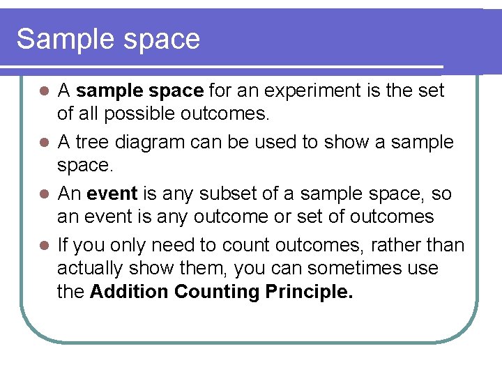 Sample space A sample space for an experiment is the set of all possible Sample space A sample space for an experiment is the set of all possible