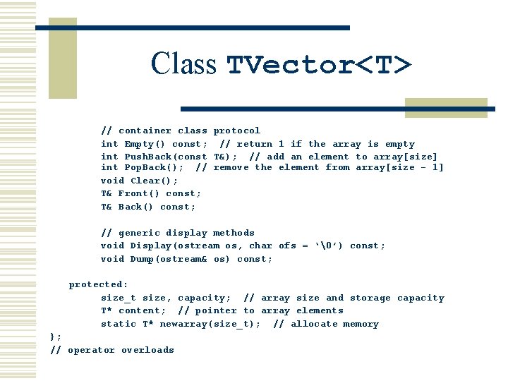 Class TVector<T> // container class protocol int Empty() const; // return 1 if the