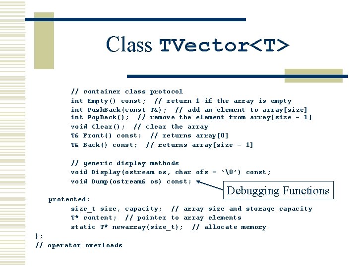 Class TVector<T> // container class protocol int Empty() const; // return 1 if the
