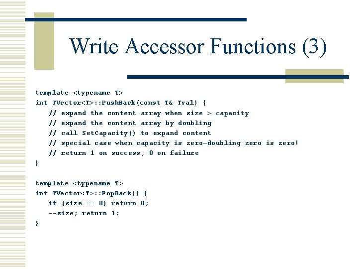 Write Accessor Functions (3) template <typename T> int TVector<T>: : Push. Back(const T& Tval)