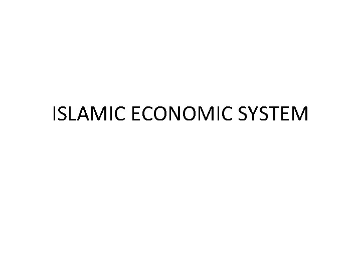 ISLAMIC ECONOMIC SYSTEM 
