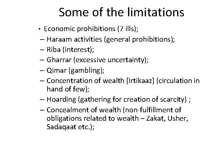 Some of the limitations Economic prohibitions (7 ills); – Haraam activities (general prohibitions); –