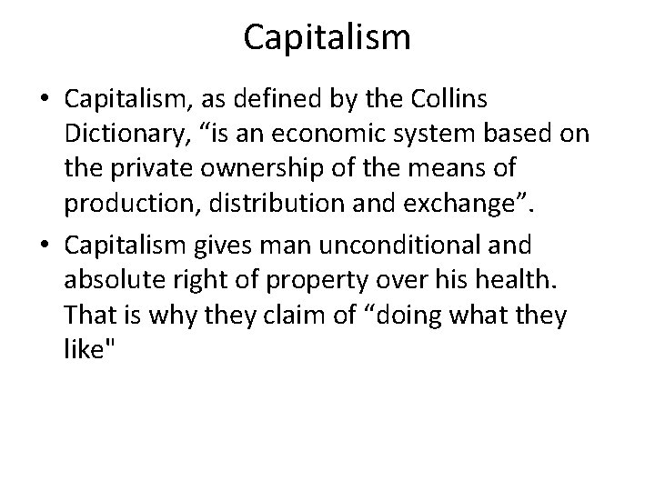 Capitalism • Capitalism, as defined by the Collins Dictionary, “is an economic system based