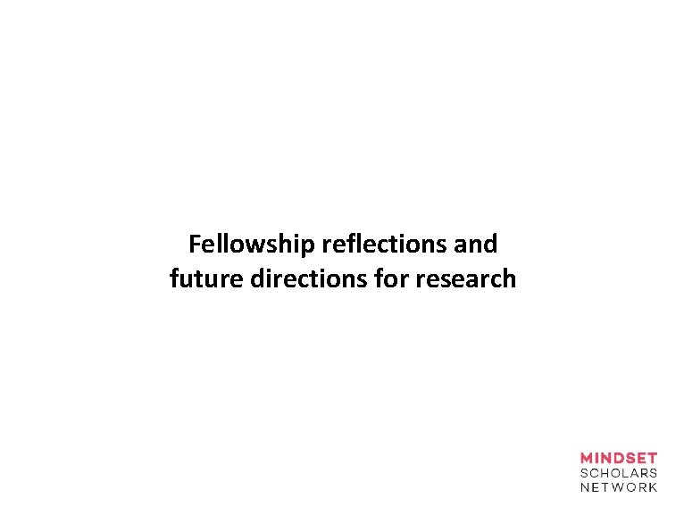 Fellowship reflections and future directions for research 