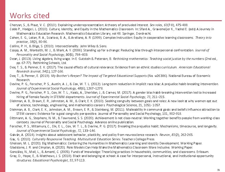 Works cited Cheryan, S. , & Plaut, V. C. (2010). Explaining underrepresentation: A theory