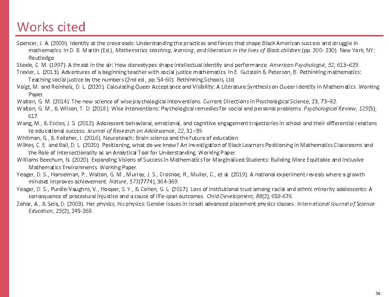 Works cited Spencer, J. A. (2009). Identity at the crossroads: Understanding the practices and