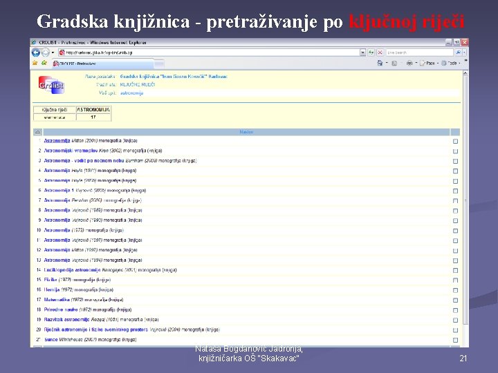 Gradska knjižnica - pretraživanje po ključnoj riječi Nataša Bogdanović Jadronja, knjižničarka OŠ "Skakavac" 21