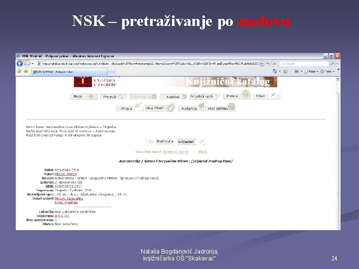 NSK – pretraživanje po naslovu Nataša Bogdanović Jadronja, knjižničarka OŠ "Skakavac" 24 