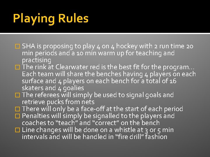 Playing Rules � SHA is proposing to play 4 on 4 hockey with 2