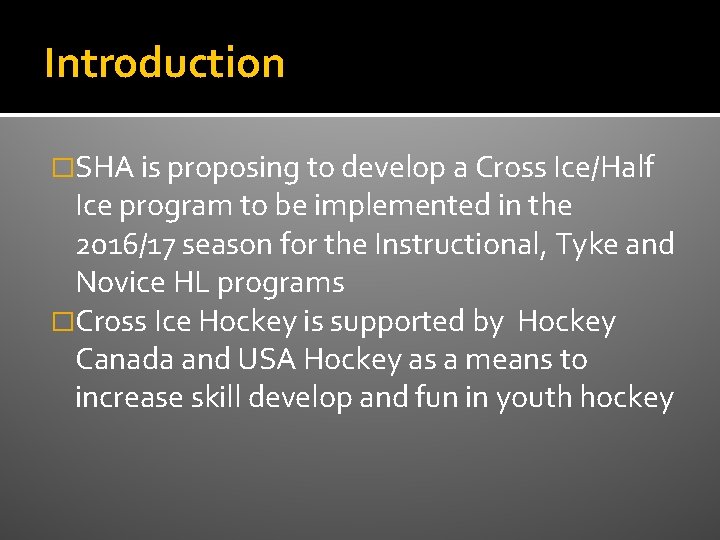 Introduction �SHA is proposing to develop a Cross Ice/Half Ice program to be implemented