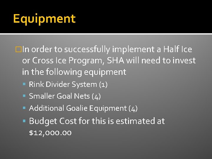 Equipment �In order to successfully implement a Half Ice or Cross Ice Program, SHA