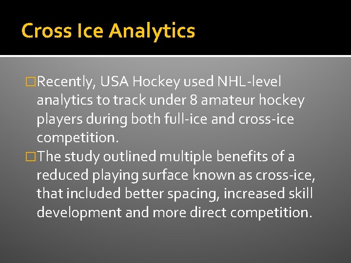 Cross Ice Analytics �Recently, USA Hockey used NHL-level analytics to track under 8 amateur