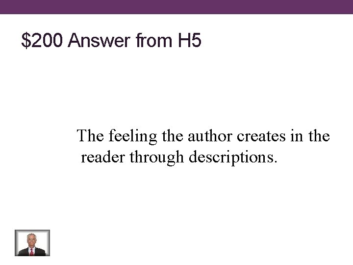 $200 Answer from H 5 The feeling the author creates in the reader through
