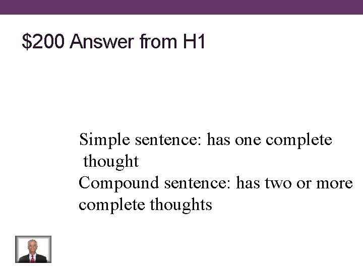 $200 Answer from H 1 Simple sentence: has one complete thought Compound sentence: has